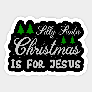 Silly Santa Christmas is for Jesus Funny Ugly Xmas Ugly Christmas Sticker